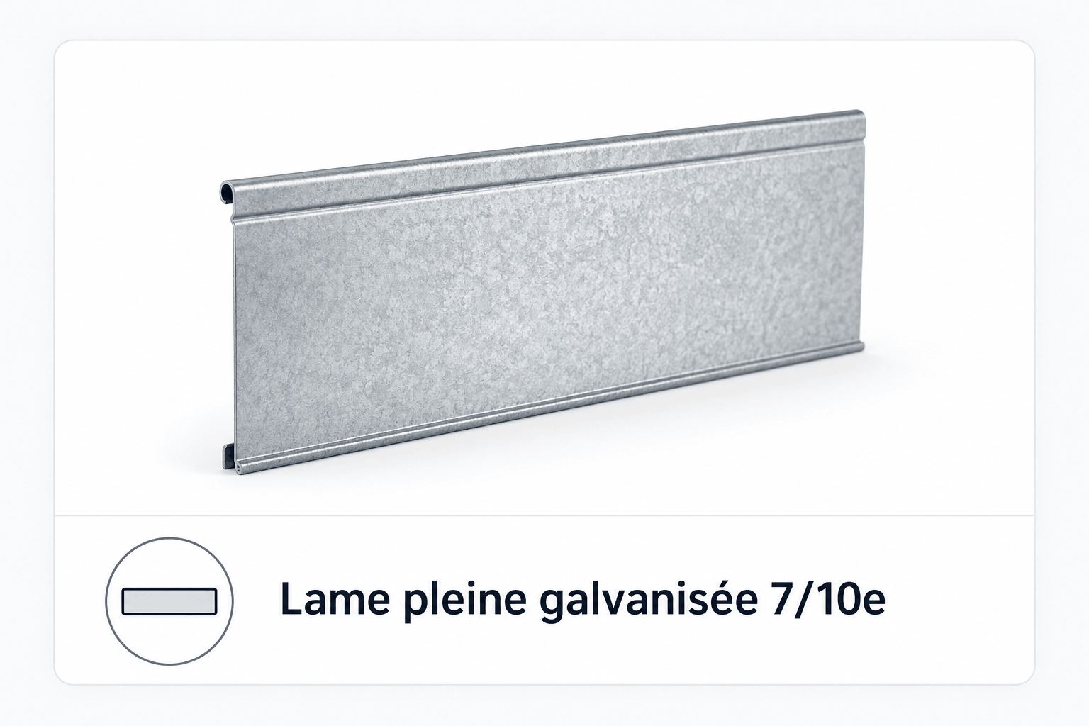 Lame pleine galvanisée 7/10e